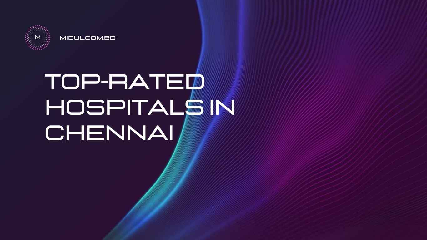 Top-Rated Hospitals in Chennai